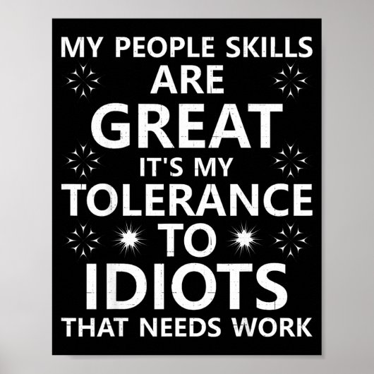 Poster My People Skills Are Great...to Idiots That Needs  (Devant)