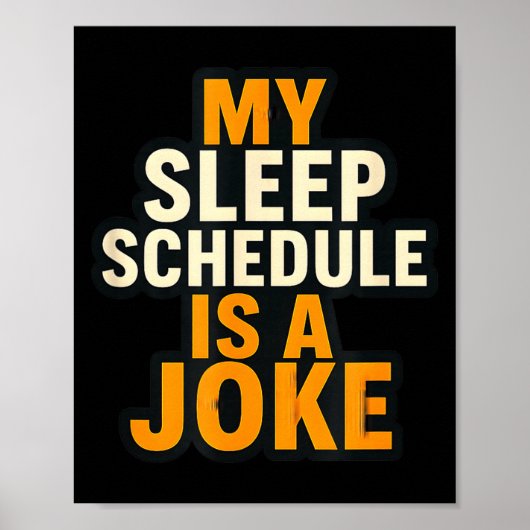 Poster My Sleep Schedule Is A Joke Funny Quotes  (Devant)