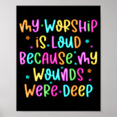 Poster My Worship Is Loud Because My Wounds Were Deep Chr (Devant)