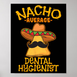 Poster Nacho Moyenne Hygiéniste Dentaire Mexicaine Cin De