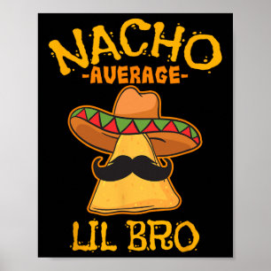 Poster Nacho Moyenne Lil Bro Cinco De Mayo Brothe Mexicai
