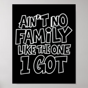 Poster N'Aint Aucune Famille Comme Celle Que J'Ai Obtenu 