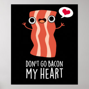 Poster N'allez pas Bacon Mon coeur amusant jeu de nourrit