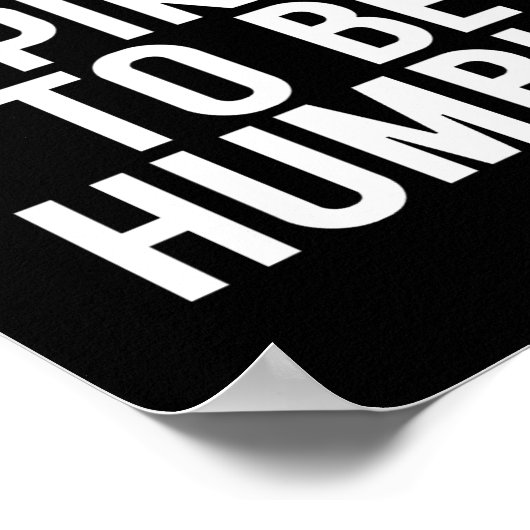 Poster N'Aspirant Pas À Être Humble 1 (Coin)