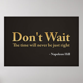 Poster N'attendez pas ! Le moment ne sera jamais juste...
