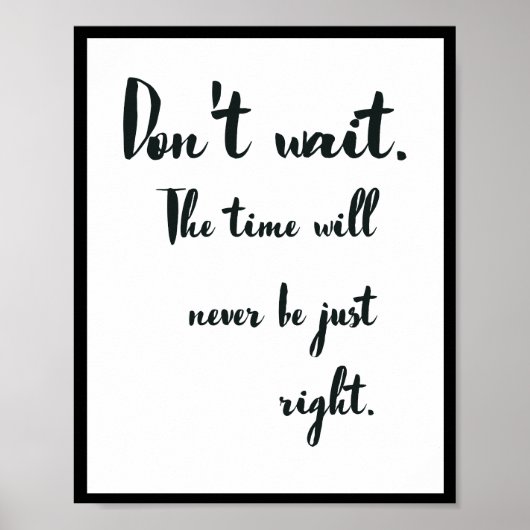 Poster N'attendez pas ! Le moment ne sera jamais juste. (Devant)