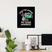Poster N'ayez pas peur de prendre des Whisks Baking Pun D (Bureau à domicile)