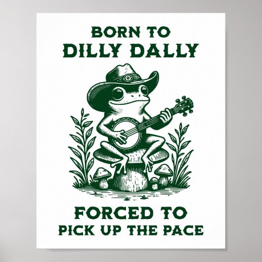 Poster Né à Dilly Dally forcé à prendre le rythme (Devant)