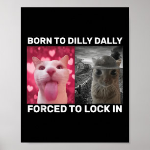 Poster Né À Dilly Dally Obligé De Verrouiller Dans Le Mèm