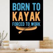 Poster Né À Kayak Contraint À Travailler (Cuisine)