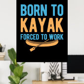 Poster Né À Kayak Contraint À Travailler (Bureau à domicile)