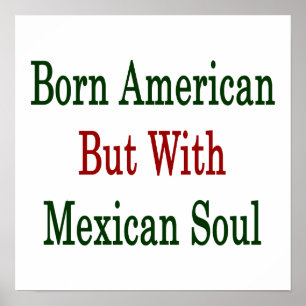 Poster Né Américain Mais Avec L'Âme Mexicaine