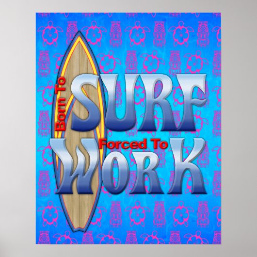 Poster Né Au Surf Contraint À Travailler (Devant)