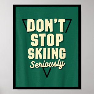 Poster Ne cessez pas de skier, sérieusement - pente de mo