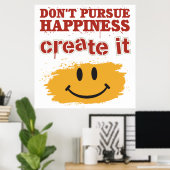 Poster Ne cherchez pas le bonheur, créez-le (Bureau à domicile)