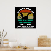 Poster Ne combattez jamais un dinosaure - Vous obtiendrez (Cuisine)