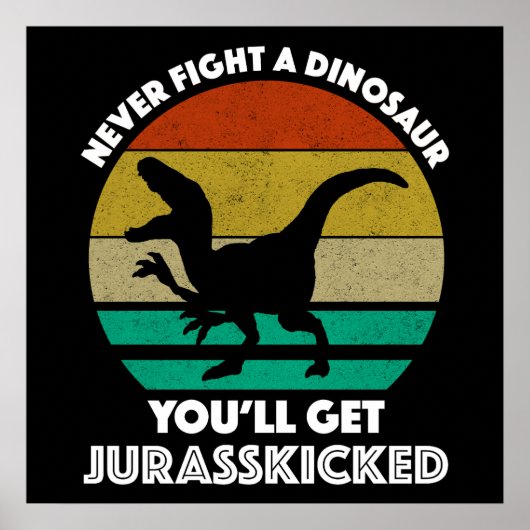 Poster Ne combattez jamais un dinosaure - Vous obtiendrez (Devant)