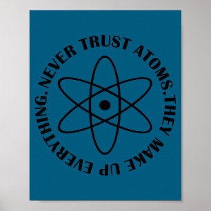 Poster Ne faites jamais confiance aux atomes - T-shirt de