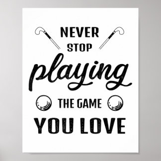 Poster Ne jamais cesser de jouer au jeu que vous aimez le
