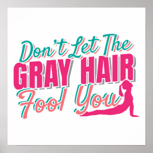 Poster Ne laissez pas les cheveux gris vous tromper Citat