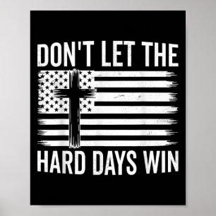 Poster Ne laissez pas les jours difficiles gagner Motivat