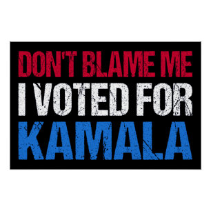 Poster Ne me blâme pas d'avoir voté pour Kamala I