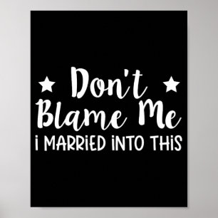 Poster Ne me blâme pas d'être marié à ça