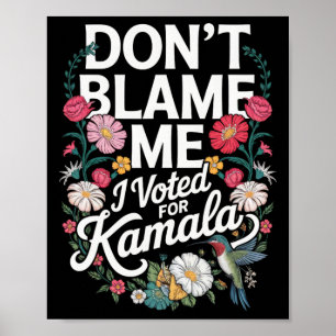 Poster Ne me blâmez pas, j'ai voté pour elle Anti Trump j