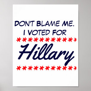 Poster Ne me blâmez pas, j'ai voté pour Hillary