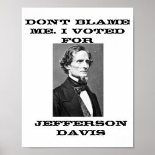 Poster Ne me blâmez pas, j'ai voté pour Jefferson Davis