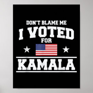 Poster Ne Me Blâmez Pas J'Ai Voté Pour Kamala Harris
