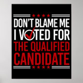 Poster Ne me blâmez pas J'ai voté pour le candidat qualif (Devant)