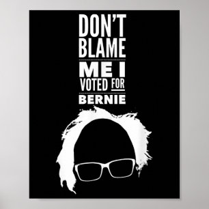 Poster Ne Me Blâmez Pas J'Ai Voté Pour Le Président Berni