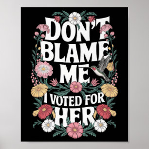 Poster Ne Me Blâmez Pas J'Ai Voté Pour Son Anti-Trump J'A