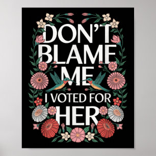 Poster Ne Me Blâmez Pas J'Ai Voté Pour Son Anti-Trump J'A