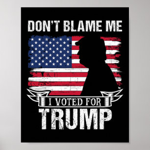 Poster Ne me blâmez pas, j'ai voté pour Trump Rétro Vinta