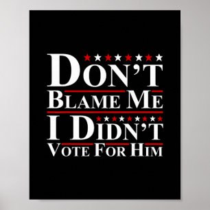 Poster Ne me blâmez pas - Je n'ai pas voté pour lui Funny