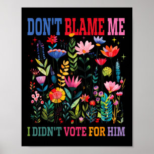 Poster Ne Me Blâmez Pas Je N'Ai Pas Voté Pour Lui Subtil 