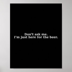 Poster Ne me demandez pas, je suis juste là pour la bière