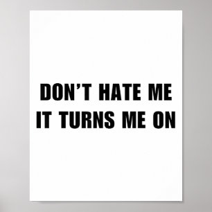 Poster Ne me déteste pas ça m'excite - Drôle d'humour adu