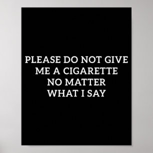 Poster Ne me donnez pas une cigarette, ce que je dis est