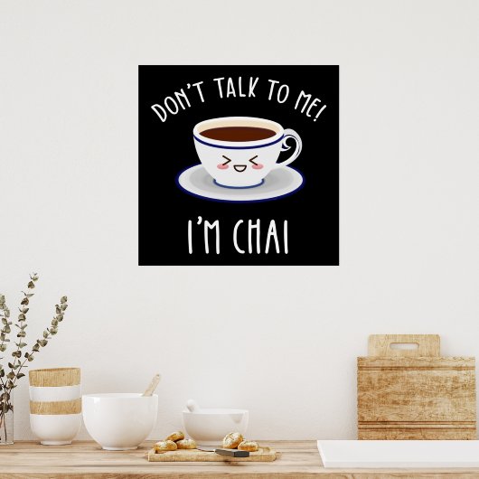 Poster Ne me parle pas Je suis Chai (Cuisine)