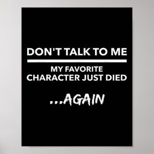 Poster Ne me parlez pas Mon personnage préféré est mort e