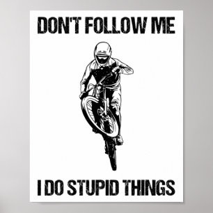 Poster Ne Me Suivez Pas Je Fais Des Choses Idiotes Mtb Dr