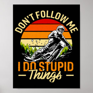 Poster Ne me suivez pas Je fais des choses stupides