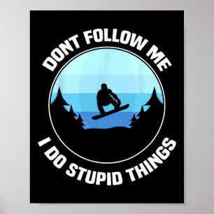 Poster Ne me suivez pas Je fais des choses Stupides C'est