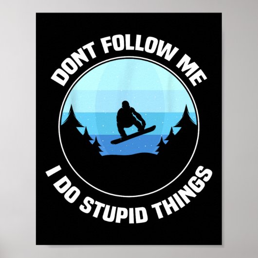 Poster Ne me suivez pas Je fais des choses Stupides C'est (Devant)