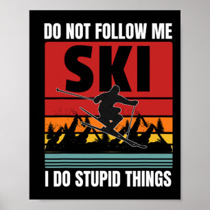 Poster Ne me suivez pas Je fais des choses Stupides Drôle