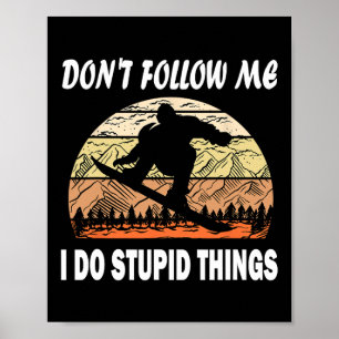 Poster Ne me suivez pas Je fais des choses stupides Ski V