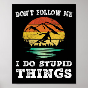 Poster Ne me suivez pas Je fais des choses stupides Ski V